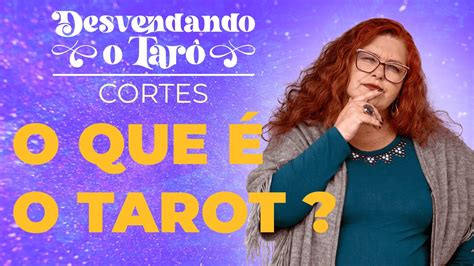 O Que O Tarot Desvendando O Tar Cortes Youtube