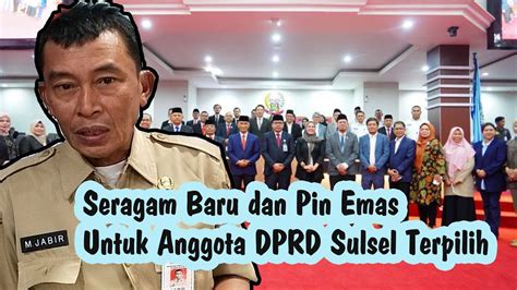 Dilengkapi Pin Emas Seragam Baru Untuk Anggota Dprd Sulsel Terpilih