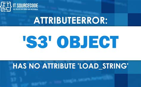 Attributeerror S3 Object Has No Attribute Load String SOLVED