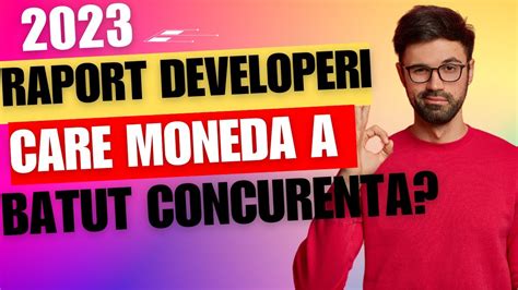 2023 RAPORT DEVELOPERI CARE MONEDE AU BATUT CONCURENTA YouTube