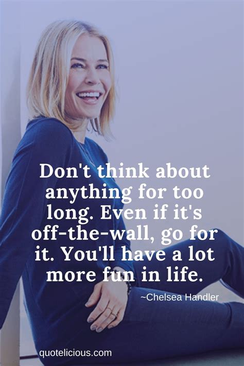 40 Best Chelsea Handler Quotes And Sayings With Images