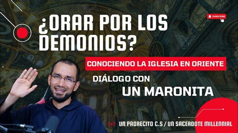 Orar Por Los Demonios Conociendo La Iglesia En Oriente Di Logo Con