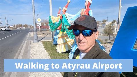 A Walk To Atyrau Airport In Kazakhstan YouTube