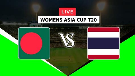 🔴live Bangladesh Women Vs Thailand Women Womens Asia Cup T20 2022