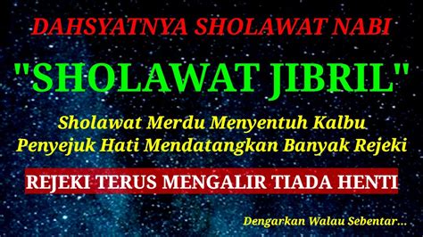 Dahsyatnya Sholawat Jibril Menyentuh Kalbu Penyejuk Hati Penarik Rejeki