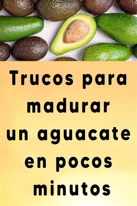 Trucos Para Madurar Un Aguacate En Pocos Minutos Aguacate Listo Para