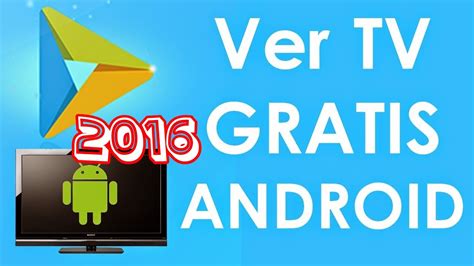 Tv Gratis Android Como Ver La Tv Gratis En Android Canales De