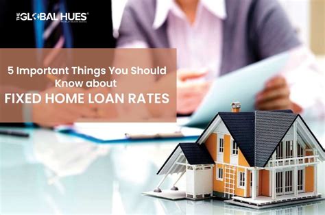 Important Things You Should Know About Fixed Home Loan Rates The