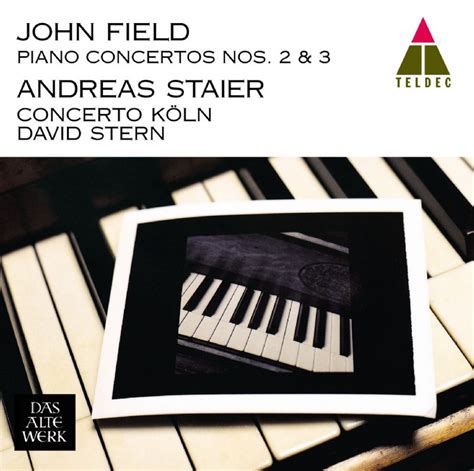 Andreas Staier Concerto KoLn Field Piano Concertos Nos 2 3