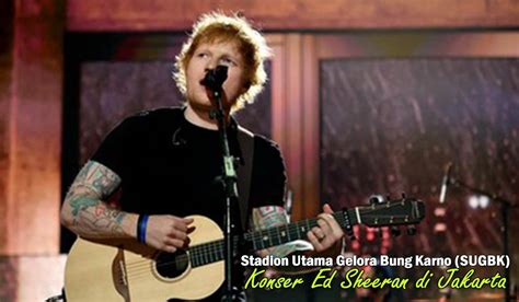 Tiket Konser Ed Sheeran Di Jakarta Telah Dibuka Mulai Dari Yang