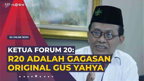 Ketua Forum R20 R20 Adalah Gagasan Original Gus Yahya YouTube