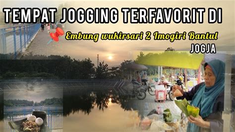 JOGGING PAGI HARI EMBUNG WUKIRSARI IMOGIRI BANTUL YOGYAKARTA JEJE