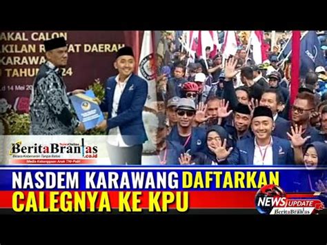 Nasdem Karawang Daftarkan Calegnya Ke Kpu Isu Lingkungan Jadi Tema