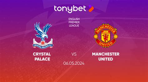 Crystal Palace Vs Manchester United Prediction Odds And Betting Tips