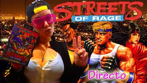 DIRECTO RETRO STREETS OF RAGE MEGA DRIVE PARTE 1 Con LA JEFA De La