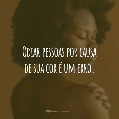 Frases Contra O Racismo Para Te Motivar A Combater O Preconceito