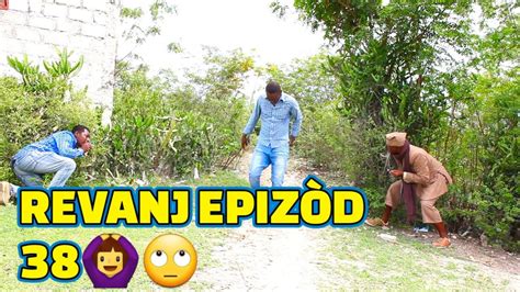 REVANJ FULL EPISODE 38 FEYTON 2023 GEN BAGAY JODIA DEMA TINE ZÒBÒT