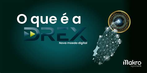 O Que é Drex A Nova Moeda Digital Brasileira