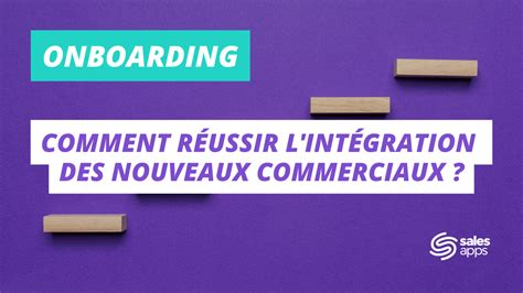 Onboarding ou comment réussir l intégration des nouveaux commerciaux