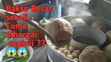 Bakso Beranak Dan Bakso Urat Yang Segini Gedenya Dengan Harga Segini