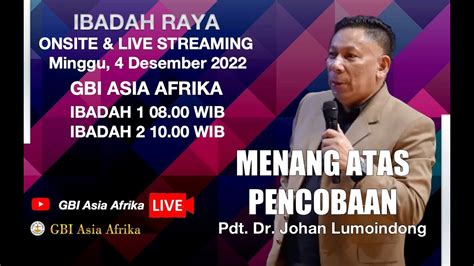 PDT JOHAN LUMOINDONG IBADAH RAYA 1 GBI ASIA AFRIKA MINGGU 4