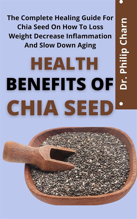 Health Benefit Of Chia Seed The Complete Healing Guide For Chia Seed On How To Lose Weight