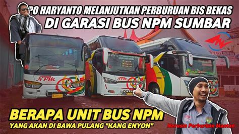 PO HARYANTO BERBURU BIS BEKAS KE GARASI BUS NPM Kira Kira Kang Enyon