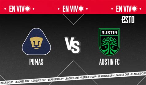 Sigue En Vivo El Pumas Vs Austin Fc De La Leagues Cup Horario Goles Y