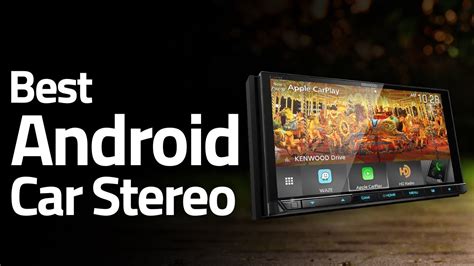 Best Android Car Stereos Top Car Stereo With Backup