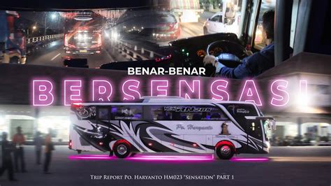 Hampir Gagal Berangkat Trip Report Po Haryanto Sensation Part