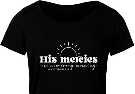 His Mercies Are New Every Morning Lamentations 3 23 Christian Shirt