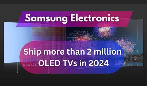 Samsung Electronics Will Be Going To Ship More Than 2 Million Oled Tvs