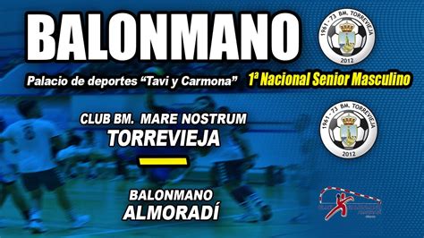 C BM MARE NOSTRUM TORREVIEJA BALONMANO ALMORADÍ YouTube