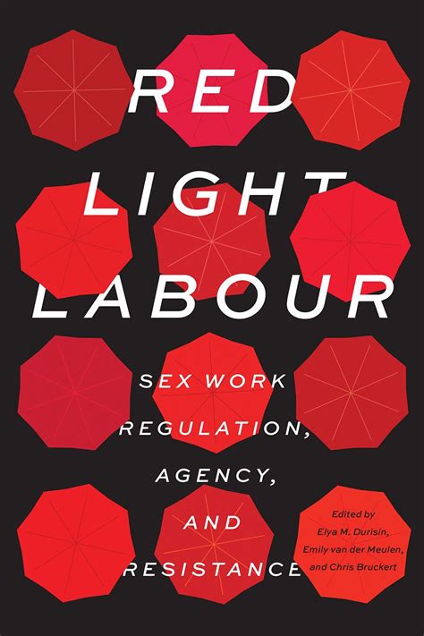 Red Light Labour Sex Work Regulation Agency And Resistance Durisin