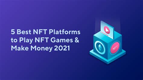 5 Best NFT Platforms To Play NFT Games Make Money 2023 Blog