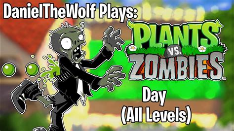 Danielthewolf Plays Plants Vs Zombies Day All Levels Youtube