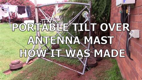 Portable Tilt Over Antenna Mast How It Was Made Youtube