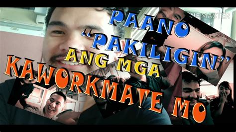 Pano Pakiligin Mga Kaworkmate Mo Youtube