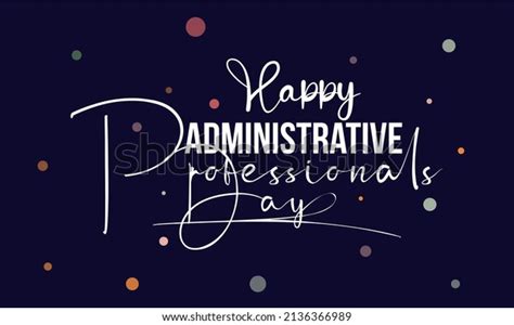 Happy Administrative Professionals Day Photos And Images Shutterstock