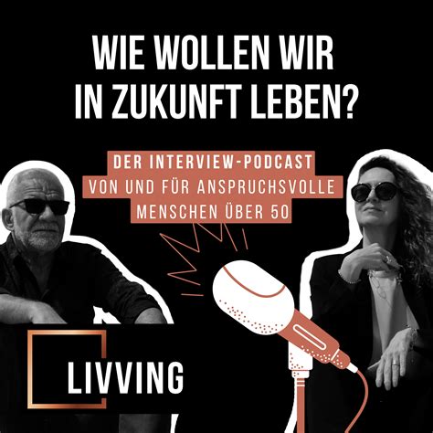 LIVVING Podcast Wie Wollen Wir In Zukunft Leben Education Podcast