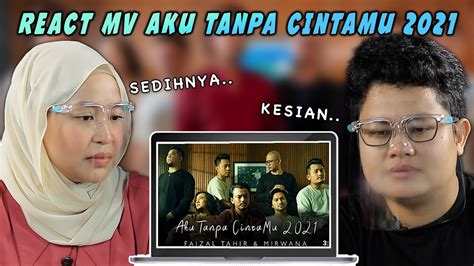 Hot Fm Reacts To Aku Tanpa Cintamu 2021 Faizal Tahir Mirwana Youtube