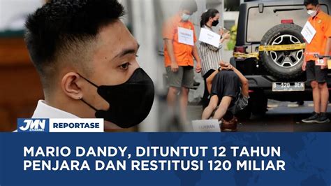 VIDEO Mario Dandy Dituntut 12 Tahun Penjara Dan Restitusi Rp120 Miliar