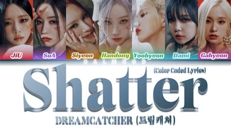 Dreamcatcher Shatter Color Coded Lyrics Han Rom Eng Youtube