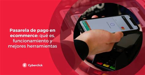 Pasarela de pago en ecommerce qué es funcionamiento y mejores