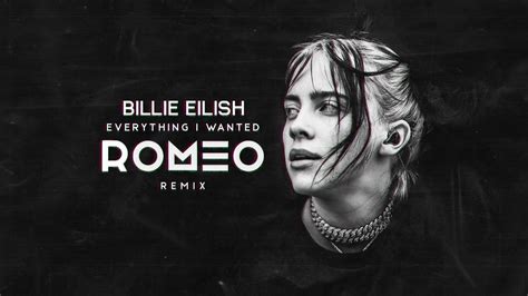 BIllie Eilish Everything I Wanted ROMEO Remix YouTube