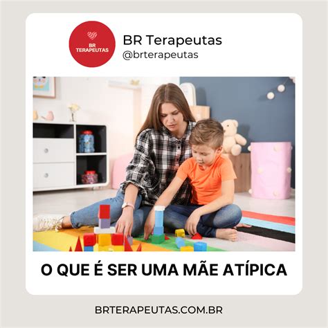 O Que É Mae Atipica - O que é uma mãe atípica? BR Terapeutas