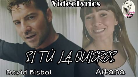 Si T La Quieres David Bisbal Ft Aitana Letra Y M Sica V Deo Lyrics