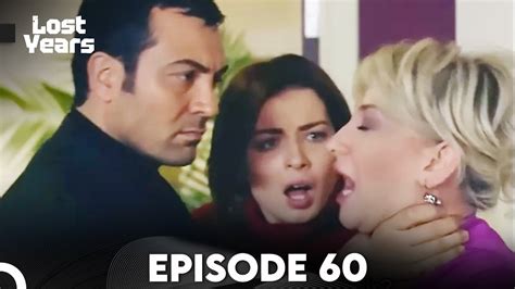 Lost Years Episode 60 English Subtitles Kaybolan Yıllar YouTube