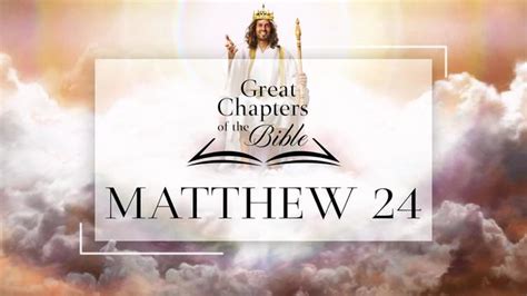 Great Chapters of the Bible: Matthew 24