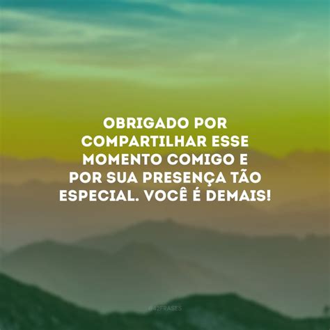 30 frases de agradecimento pela presença que valorizam a companhia